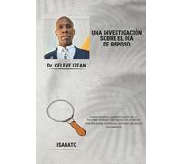 UNA INVESTIGACIÓN SOBRE EL DÍA DE REPOSO: VERIFICACIÓN E IDENTIFICACIÓN DE LA PALABRA SÁBADO (160 veces) EN LA BIBLIA VERSIÓN REINA VALERA DEL ANTIGUO AL NUEVO TESTAMENTO