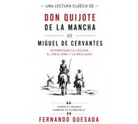 Una lectura clásica de Don Quijote de la Mancha de Miguel de Cervantes: Interrogar la locura, el idealismo y la realidad