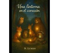 Una linterna en el corazón: Superar el miedo a la oscuridad (Cuentos para dormir)
