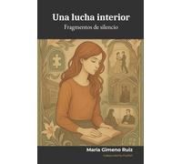Una lucha interior: Fragmentos de silencio