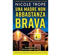 Una madre non abbastanza brava: Un thriller psicologico assolutamente coinvolgente e avvincente: 1 (Grace Morton)
