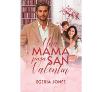 Una mamá para San Valentín -: El amor siempre sabe encontrarte (Somos Románticas)