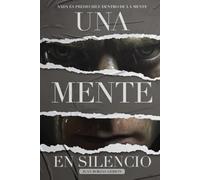 Una Mente en Silencio: Nada es predecible dentro de la mente