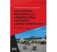Una Mirada Reciente a la Arqueología Histórica Latino-Americana: 3175 (International)