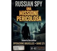 Una Missione Pericolosa. Italienisch lernen mit einem Spy-Thriller: Russian Spy Series Band 2/5 - Zweisprachiges Glossar Italienisch-Deutsch, ... zur Verbesserung der italienischen Sprache)