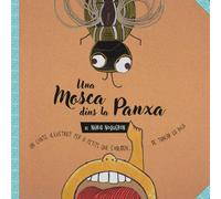 Una mosca dins la panxa: Un conte il·lustrat per a petits que s’obliden de tancar la boca