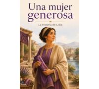 Una mujer generosa: La historia de Lidia (Héroes bíblicos para niños)