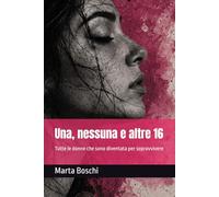 Una, nessuna e altre 16: Tutte le donne che sono diventata per sopravvivere