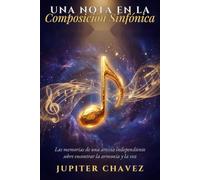 Una Nota en la Composicion Sinfonica: Las memorias de una artista independiente sobre encontrat la amronia y la voz