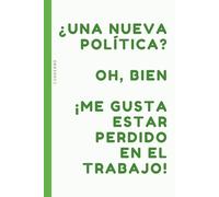 ¿Una nueva política? Oh, bien ¡Me gusta estar perdido en el trabajo!: Cuaderno Jot-It-Down: 15 x 22 cm, 120 Páginas Cuadriculadas Con un Toque de Humor