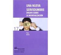 Una nueva servidumbre : ensayo sobre la mundialización