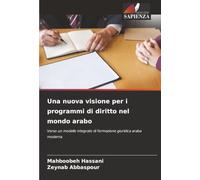 Una nuova visione per i programmi di diritto nel mondo arabo: Verso un modello integrato di formazione giuridica araba moderna