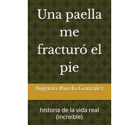 Una paella me fracturó el pie: historia de la vida real (increible)