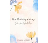 Una Palabra para Hoy: Devocional Cristiano de 30 días para hombres y mujeres, reflexiones diarias de fe, esperanza y propósito.