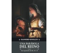 Una parábola del reino de los cielos expuesta: Una exposición de Mt. 25:1-13