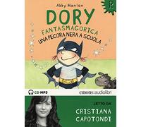 Una Pecora Nera a Scuola. Dory Fantasmagorica Letto Da Cristiana Capotondi. Audiolibro. CD Audio Formato MP3. Ediz. Integrale