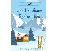 Una Pendiente Resbaladiza: La Banda de los Gatos: Serie Cozy Mystery #2