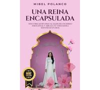 UNA REINA ENCAPSULADA: Descubre quién eres al salir del encierro emocional y Abraza tu verdadera identidad en Dios