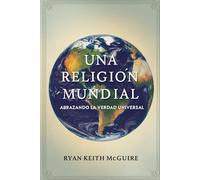 Una Religión Mundial: Abrazando la Verdad Universal (La Serie del Libro de Urantia)
