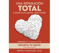 Una Reparación Total: Cuando Jesús aparece, todo cambia (Serie Devocional Renueva Tu Mente)