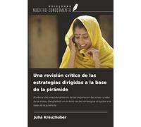 Una revisión crítica de las estrategias dirigidas a la base de la pirámide: El efecto del empoderamiento de las mujeres en las zonas rurales de la ... ... dirigidas a la base de la pirámide.
