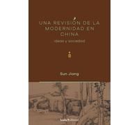 Una revisión de la modernidad en China: Ideas y sociedad (Fuera de colección)