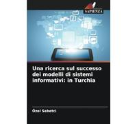 Una ricerca sul successo dei modelli di sistemi informativi: in Turchia