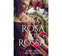 Una Rosa Così Rossa: Un Amore Proibito (La saga della famiglia Ackley)
