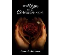Una rosa en mi corazón nació