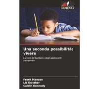 Una seconda possibilità: vivere: La voce dei bambini e degli adolescenti sieropositivi