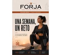 Una Semana, Un Reto: 30 retos de 7 días para entrenar la disciplina como un músculo, sin épica masculina ni promesas de transformación radical. (FORJA Mujer)