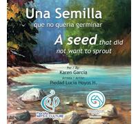 Una semilla que no quería germinar / A seed that did not want to sprout (Cuentos infantiles bilingues de Ambassadors of Art / Bilingual children's books by Ambassadors of Art)