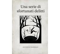 Una serie di sfortunati delitti (Le indagini di Ferretti & Guidi)