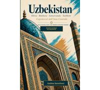 Una settimana in Uzbekistan: Storia, città, tradizioni e letture lungo la Via della Seta (viaggi)