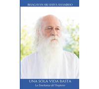 Una sola vida basta: La Enseñanza del Despierto (COLECCIÓN EL DESPERTAR)