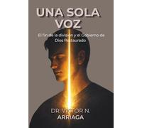 UNA SOLA VOZ: El fin de la división interior y el gobierno de Dios restaurado