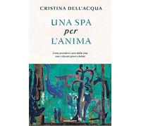 Una SPA per l'anima. Come prendersi cura della vita con i classici