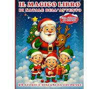 Una storia al giorno. Il magico libro di natale dell'Avvento: 24 storie incantate e disegni da colorare