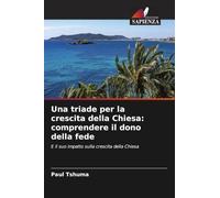 Una triade per la crescita della Chiesa: comprendere il dono della fede