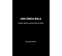 UNA ÚNICA BALA: Derecho, silencio y pena de muerte en Europa