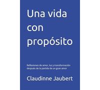 Una vida con propósito: Reflexiones de amor, luz y transformación después de la partida de un gran amor