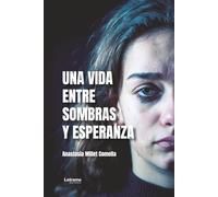 Una vida entre sombras y esperanza