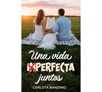 Una vida (im)perfecta juntos