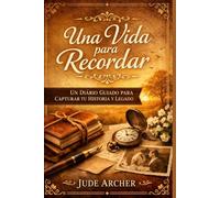 Una Vida para Recordar: Un Diario Guiado de Recuerdos para Capturar tu Historia, Sabiduría y Legado Familiar