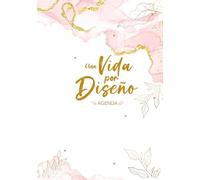 Una Vida por Diseño: El Poder de diseñar tu vida (Colección Una Vida por Diseño)