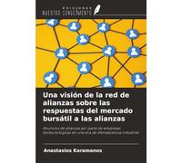 Una visión de la red de alianzas sobre las respuestas del mercado bursátil a las alianzas: Anuncios de alianzas por parte de empresas biotecnológicas en una era de efervescencia industrial