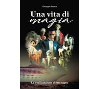 Una vita di Magia: La realizzazione di un sogno