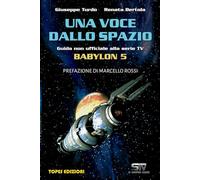 Una voce dallo spazio: Guida non ufficiale alla serie TV Babylon 5