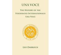 Una Voce:: The History of the Foederatio Universalis Una Voce