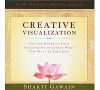 Unabridged: Use the Power of Your Imagination to Create What You Want in Your Life (Creative Visualization)